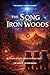 THE SONG OF THE IRON WOODS: Series of Faith, Wonder & Winter Light (The Way Maker Trilogy)