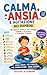 Calma, Ansia e Agitazione nei Bambini: 10 esercizi semplici per aiutare i bambini a rilassarsi e ritrovare la calma – guida pratica per genitori (Italian Edition)