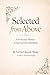 Selected From Above: A Memoir of the Holocaust and Liberation