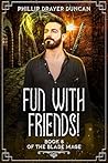 Fun With Friends!...