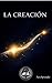 La Creación (Spanish Edition)