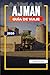GUÍA DE VIAJE AJMAN 2026: Descubre joyas ocultas, monumentos históricos, consejos de viaje y experiencias vacacionales inolvidables (Spanish Edition)