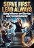 Serve First, Lead Always: Using Influence and Service over Formal Authority