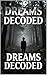 DREAMS DECODED: UNLOCK YOUR SUBCONSCIOUS SECRETS & MANIFEST YOUR DESTINY