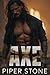 Axe: A Dark Romance (Missoula Hotshots Book 1)