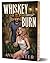 Whiskey Burn (Deluxe Editio...