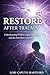 Restore After Trauma: Under...