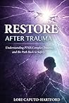 Restore After Trauma by Lori A Caputo-Hartford