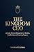 THE KINGDOM CEO: A Faith-Driven Blueprint for Wealth, Leadership and Lasting Impact
