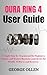 Oura Ring 4 User Guide: A Simple Step-by-Step manual for Beginners, Seniors, and Women Maximize your device for Health, Wellness, and Recovery