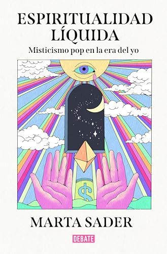 Espiritualidad líquida: Misticismo pop en la era del yo (Spanish Edition)