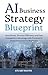 The AI Business Strategy Blueprint by Stuart Booth
