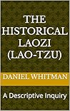 The Historical Laozi (Lao-tzu): A Descriptive Inquiry (The Historical Inquiry Series)