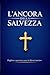 L'ancora della salvezza: Raccolta completa di preghiere cattoliche in italiano e latino con Rosario, Via Crucis, Litanie e preghiere della Santa Messa (Italian Edition)