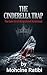 THE CINDERELLA TRAP: The Dark Art of Weaponized Victimhood and Social Engineering