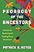 Pedagogy of the Ancestors: ...