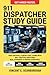 THE COMPLETE 911 DISPATCHER STUDY GUIDE: Entry-Level Test Prep for CritiCall, Call Handling & Radio Communication with 400 Practice Questions, Real Scenarios & Proven Strategies to Get Hired Fast