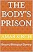 THE BODY’S PRISON: Beyond Biological Slavery