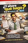 ¿Y ahora qué hago? Soy el nuevo de RH: La guía práctica que nadie te dio cuando te dieron el puesto (Spanish Edition)