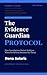 The Evidence Guardian Protocol : How investigators protect evidence when the system becomes the threat (Evidence Guardian Series Book 1)