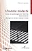 L’homme modeste: Sortir des pathologies de l’individu hypermoderne - Changer de monde, changer d’idéal (Psycho-Logiques) (French Edition)