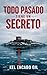 Todo pasado tiene un secreto: Un thriller de misterio y venganza donde el pasado siempre encuentra la forma de volver (Spanish Edition)