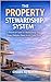 The Property Stewardship System: A Practical Guide to Maintaining Your Home/Holiday Home for the Long Term