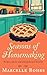 Seasons of Homemaking: Recipes, Advice and Old-fashioned Wisdom