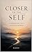 Closer to the Self: A Framework for a Restless World
