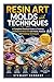 Resin Art Molds and Techniques: A Complete Practical Guide to Creating Professional Resin Art with Molds, Methods and Finishing Techniques (Essential ... and Essential Skills for Everyday Makers)