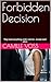 Forbidden Decision: They had everything under control… except each other