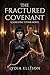 Fractured Covenant: A Blood-Bound Romance of Power, Memory, and Ruin (The Sanguine Tether Book 3)