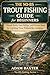 The No-BS Trout Fishing Guide for Beginners: Simple Baits, Easy Setups, and Proven Spots for Catching Trout Without the Confusion (No-BS Fishing Series Book 14)