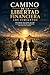 CAMINO DE LA LIBERTAD FINANCIERA - LOS CIMIENTOS (Spanish Edition)