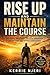 Rise Up And Maintain The Course