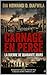 LE CARNAGE EN PERSE LA GUERRE DE QUARANTE JOURS (Collection ALPHA - OMEGA A et Ω International University Network t. 8) (French Edition)