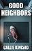 Good Neighbors: A Laurel Cove Domestic Psychological Thriller (Laurel Cover Domestic Psychological Thrillers)