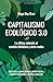 Capitalismo Ecológico 3.0: La ultima solución al cambio climático y otros males (Spanish Edition)