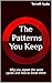The Patterns You Keep: Why you repeat the same cycles and how to break them (Rebuilding Your Legacy Book 2)