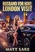 London Visit: Husband For H...