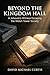 Beyond the Kingdom Hall: A Jehovah's Witness Escaping the Watch Tower Society (The Called-Out House Church Theological Thriller Series Book 6)