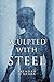 Sculpted With Steel: New Adult Dystopian Series Book 4 (Crafting Humanity)