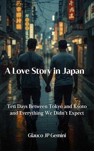A love story in Japan: A couple's travel diary between Tokyo and Kyoto and everything we didn't expect (Kindle Edition)