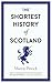 The Shortest History of Scotland (Shortest Histories Book 22)