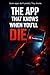 The App That Knows When You Will Die: A Psychological Thriller About an App That Predicts and Controls Death