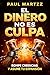 El dinero no es culpa : Rompe creencias y asume tu expansión (Spanish Edition)