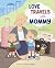 Love Travels With Mommy by Natalie Burns Love Travels With Mommy by Natalie Burns