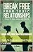 Break Free From Toxic Relationships : Tools To Heal, Grow, And Thrive