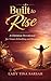 Built to Rise: A Christian Devotional for Women Rebuilding and Becoming