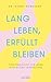 Lang leben, erfüllt bleiben by Kerry Burnight